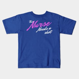 This Nurse Needs A Shot Kids T-Shirt